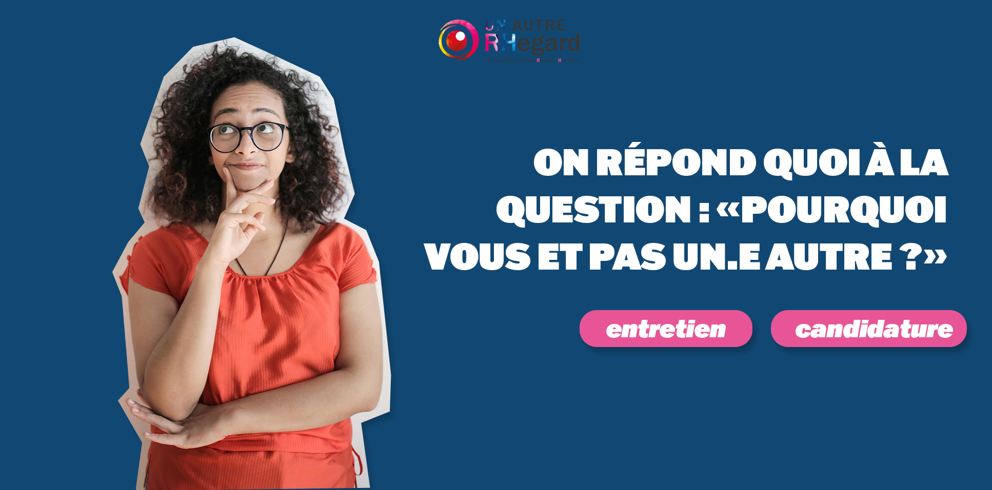 La question "Pourquoi vous et pas un.e autre", on y répond quoi ?